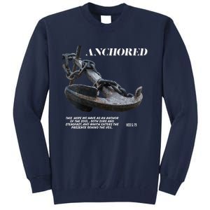 Anchored An Anchor Is A Symbol Of Strength And Stability Tall Sweatshirt