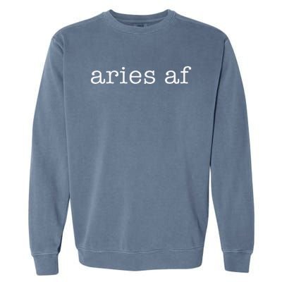 Aries Af Astrology March April Birthday Zodiac Funny Gift Garment-Dyed Sweatshirt