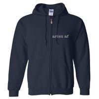 Aries Af Astrology March April Birthday Zodiac Funny Gift Full Zip Hoodie