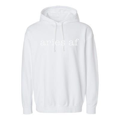 Aries Af Astrology March April Birthday Zodiac Funny Gift Garment-Dyed Fleece Hoodie