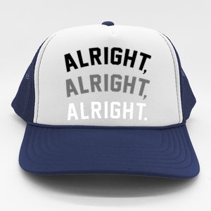 Alright Alright Alright Trucker Hat