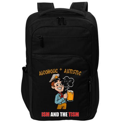 Alcoholic And Autistic IVe Got The Ism And The Tism Impact Tech Backpack