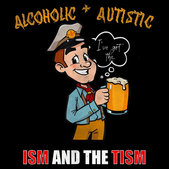 Alcoholic And Autistic IVe Got The Ism And The Tism Backpack