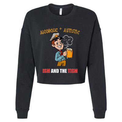 Alcoholic And Autistic IVe Got The Ism And The Tism Cropped Pullover Crew