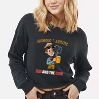Alcoholic And Autistic IVe Got The Ism And The Tism Cropped Pullover Crew