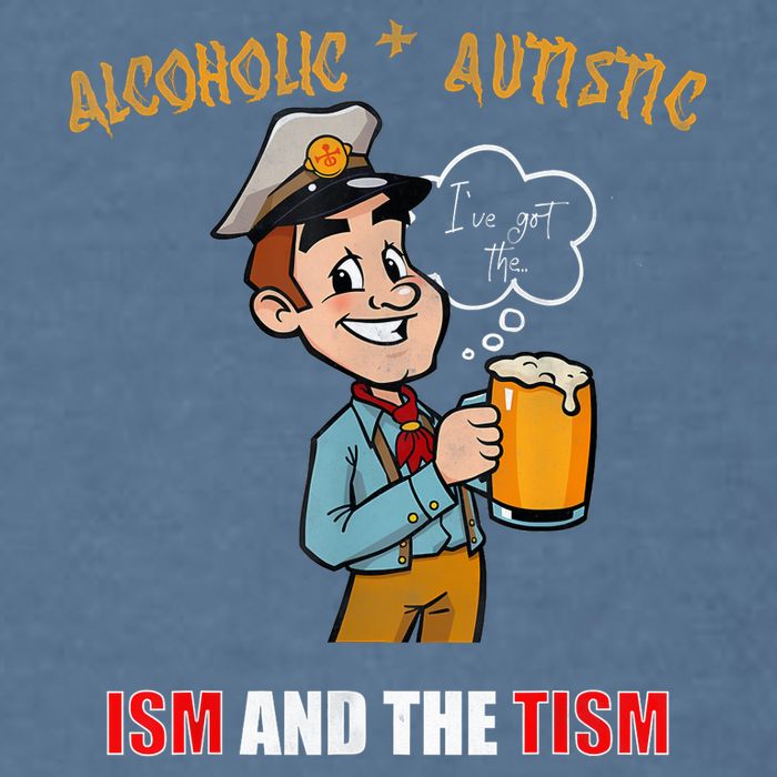 Alcoholic And Autistic IVe Got The Ism And The Tism Garment-Dyed Sweatshirt