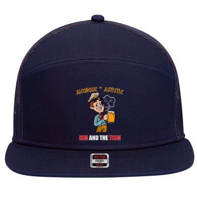 Alcoholic And Autistic IVe Got The Ism And The Tism 7 Panel Mesh Trucker Snapback Hat