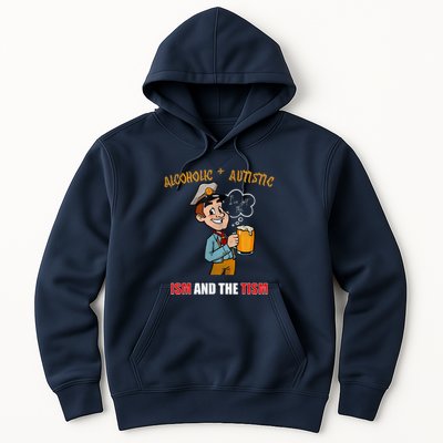 Alcoholic And Autistic IVe Got The Ism And The Tism Hoodie