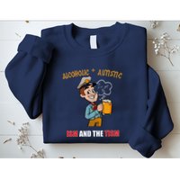 Alcoholic And Autistic IVe Got The Ism And The Tism Sweatshirt