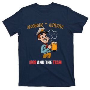 Alcoholic And Autistic IVe Got The Ism And The Tism T-Shirt