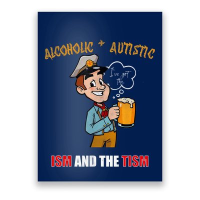 Alcoholic And Autistic IVe Got The Ism And The Tism Poster