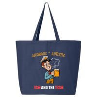 Alcoholic And Autistic IVe Got The Ism And The Tism 25L Jumbo Tote