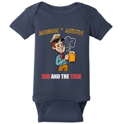 Alcoholic And Autistic IVe Got The Ism And The Tism Baby Bodysuit
