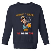 Alcoholic And Autistic IVe Got The Ism And The Tism Toddler Sweatshirt