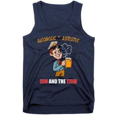 Alcoholic And Autistic IVe Got The Ism And The Tism Tank Top