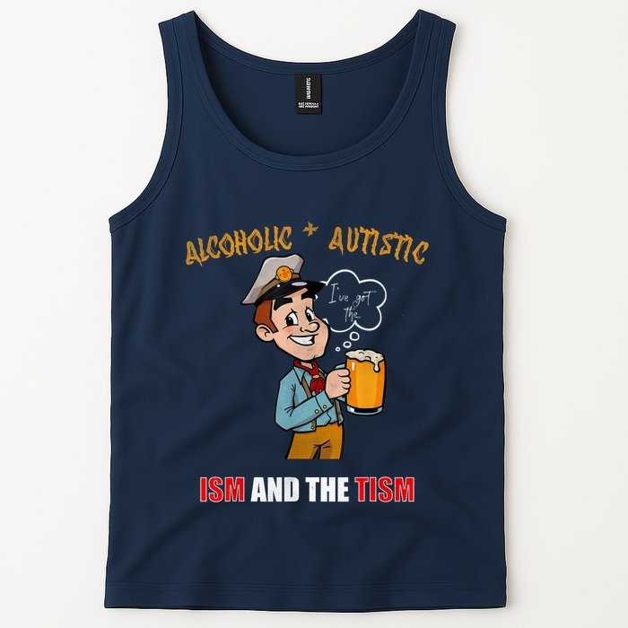 Alcoholic And Autistic IVe Got The Ism And The Tism Tank Top