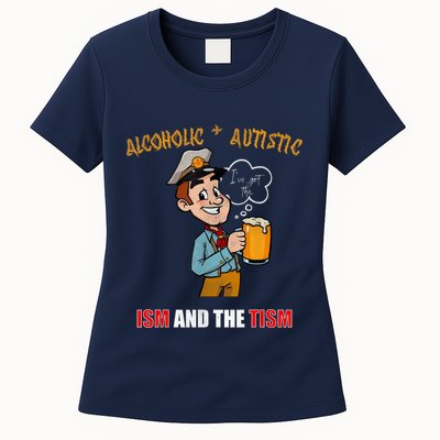 Alcoholic And Autistic IVe Got The Ism And The Tism Womens T-Shirt