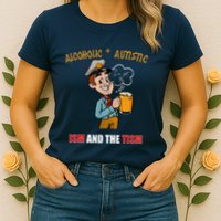Alcoholic And Autistic IVe Got The Ism And The Tism Womens T-Shirt