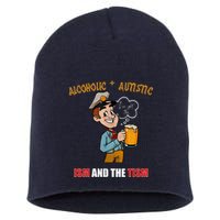 Alcoholic And Autistic IVe Got The Ism And The Tism Short Acrylic Beanie