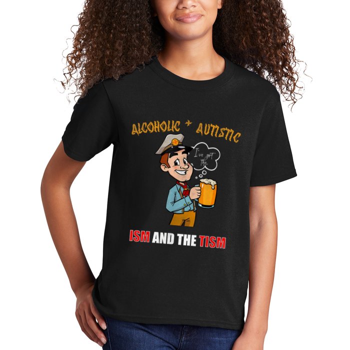 Alcoholic And Autistic IVe Got The Ism And The Tism Kids T-Shirt