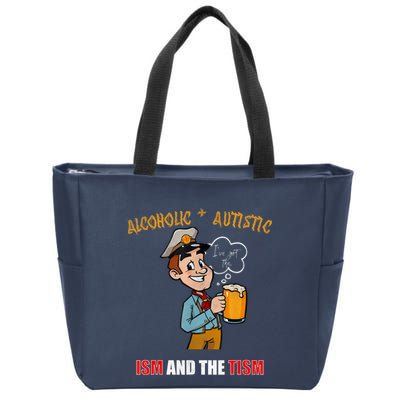 Alcoholic And Autistic IVe Got The Ism And The Tism Zip Tote Bag
