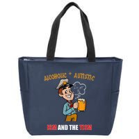Alcoholic And Autistic IVe Got The Ism And The Tism Zip Tote Bag
