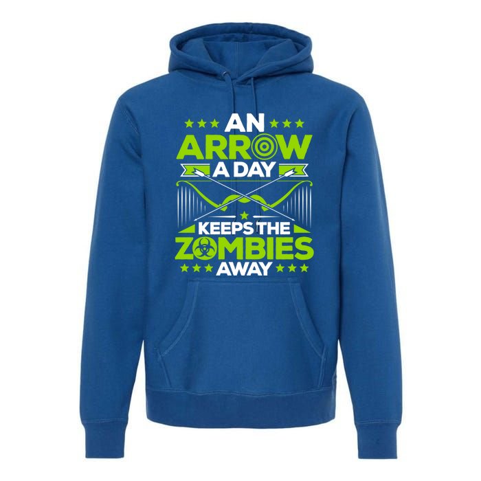 Archery An Arrow A Day Keeps The Zombies Away Archer Funny Gift Premium Hoodie