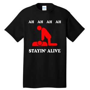 Ah Ah Ah Stayin Alive Cpr Tall T-Shirt