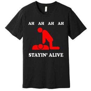 Ah Ah Ah Stayin Alive Cpr Premium T-Shirt