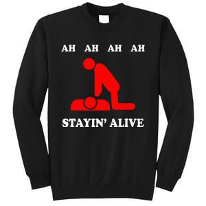 Ah Ah Ah Stayin Alive Cpr Tall Sweatshirt