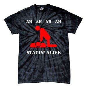 Ah Ah Ah Stayin Alive Cpr Tie-Dye T-Shirt