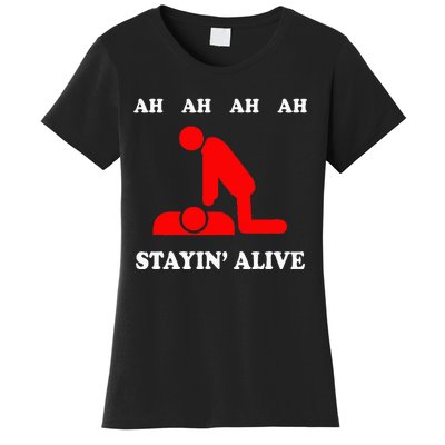 Ah Ah Ah Stayin Alive Cpr Women's T-Shirt