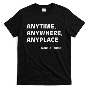 Anytime Anywhere Anyplace Trump 2024 Inspirational T-Shirt