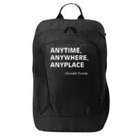 Anytime Anywhere Anyplace Trump 2024 Inspirational City Backpack