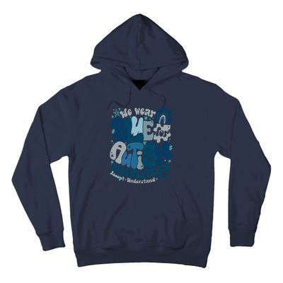 Autism Awarenessin April We Wear Blue Occupational Therapy Tall Hoodie