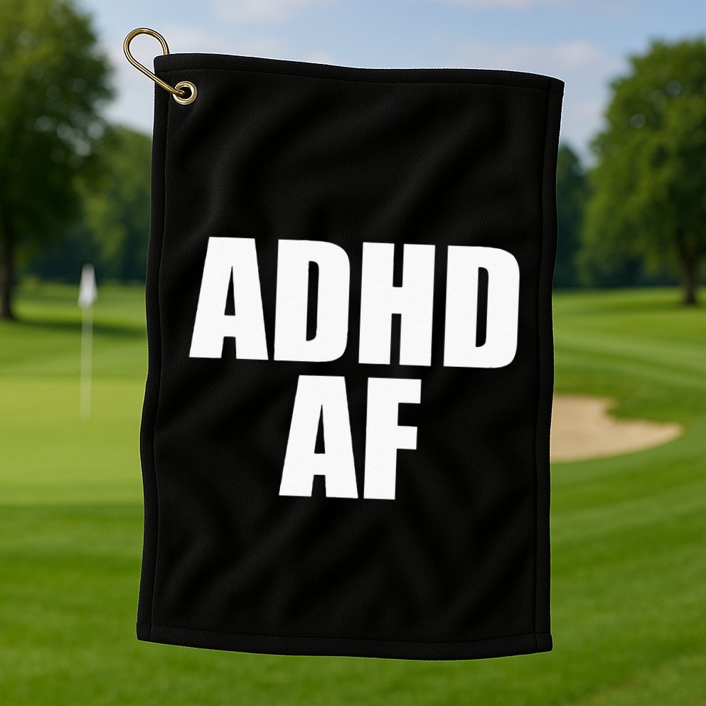 ADHD AF Golf Towel
