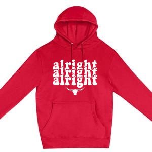 Alright Alright Alright Texas Pride State Usa Premium Pullover Hoodie