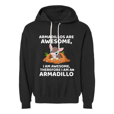 Armadillo's Are Awesome, Therefore I Am An Armadillo Garment-Dyed Fleece Hoodie