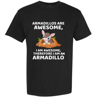 Armadillo's Are Awesome, Therefore I Am An Armadillo Garment-Dyed Heavyweight T-Shirt