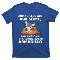 Armadillo's Are Awesome, Therefore I Am An Armadillo T-Shirt