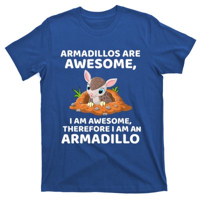 Armadillo's Are Awesome, Therefore I Am An Armadillo T-Shirt