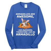 Armadillo's Are Awesome, Therefore I Am An Armadillo Tall Long Sleeve T-Shirt