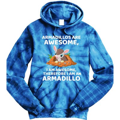 Armadillo's Are Awesome, Therefore I Am An Armadillo Tie Dye Hoodie