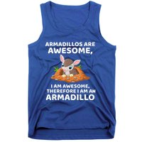 Armadillo's Are Awesome, Therefore I Am An Armadillo Tank Top