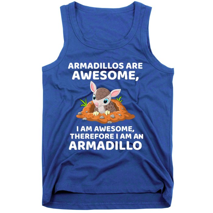 Armadillo's Are Awesome, Therefore I Am An Armadillo Tank Top