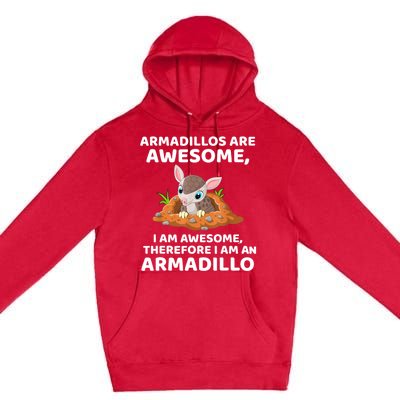 Armadillo's Are Awesome, Therefore I Am An Armadillo Premium Pullover Hoodie