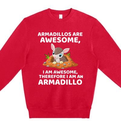 Armadillo's Are Awesome, Therefore I Am An Armadillo Premium Crewneck Sweatshirt