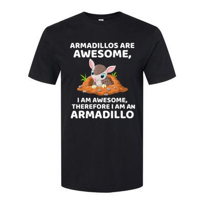 Armadillo's Are Awesome, Therefore I Am An Armadillo Softstyle CVC T-Shirt