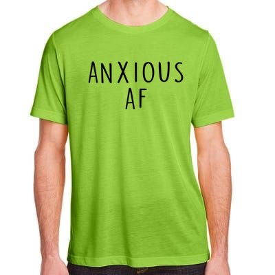 Anxious Af Anxiety Panic Stress Tal Health Awareness Meme Cool Gift Adult ChromaSoft Performance T-Shirt