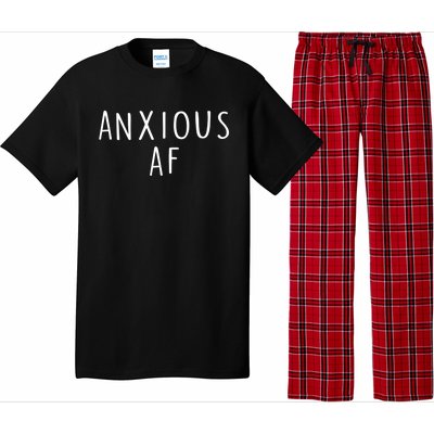 Anxious Af Anxiety Panic Stress Tal Health Awareness Meme Cool Gift Pajama Set